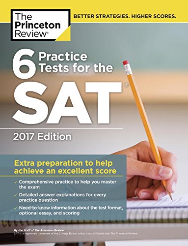 6 Practice Tests for the SAT, 2017 Edition by Princeton Review