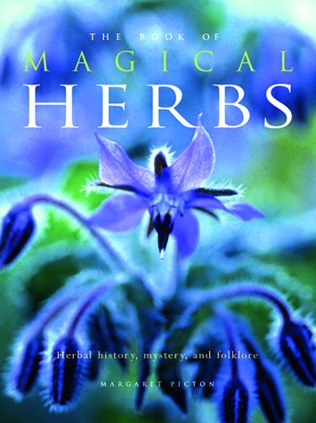 The Book of Magical Herbs: Herbal History, Mystery, & Folklore by Margaret Picton