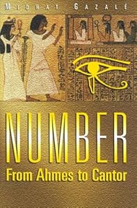 Number: From Ahmes to Cantor by Midhat Gazalé