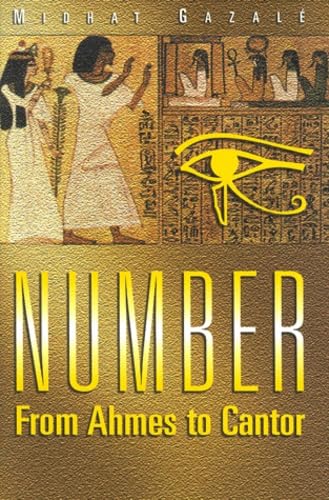 Number: From Ahmes to Cantor by Midhat Gazalé