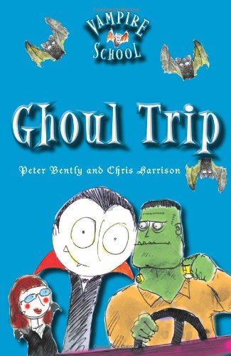 Vampire School: Ghoul Trip by Peter Bently
