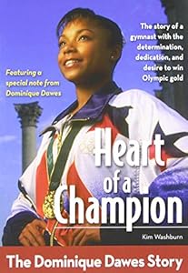 Heart of a Champion: The Dominique Dawes Story by Kim Washburn