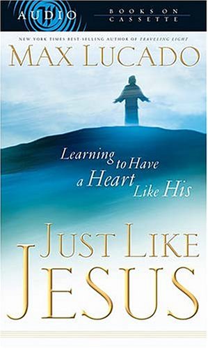 Just Like Jesus by Max Lucado