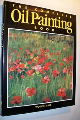 The Complete Oil Painting Book