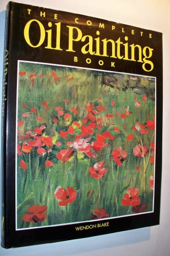 The Complete Oil Painting Book by Wendon Blake