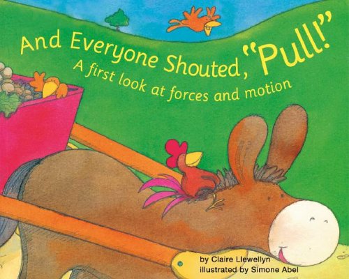 And Everyone Shouted, "Pull!": A First Look at Forces and Motion by Claire Llewellyn