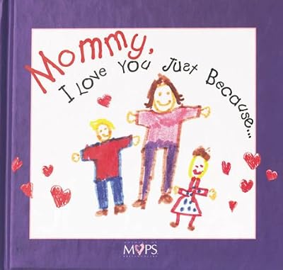 Mommy, I Love You Just Because...