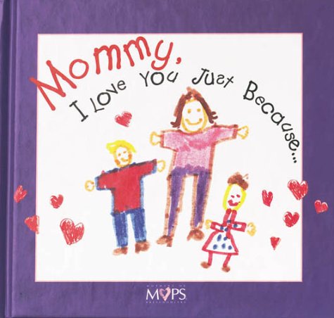 Mommy, I Love You Just Because... by Joy Marple