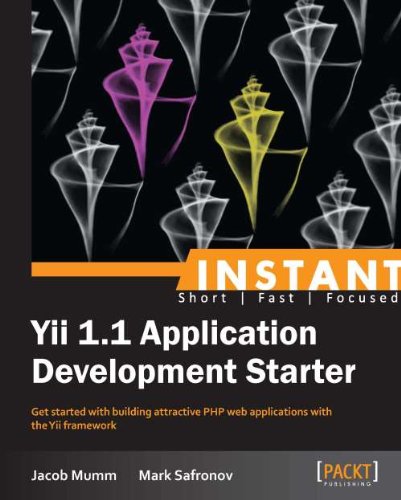 Instant Yii 1.1 Application Development Starter by Jacob Mumm
