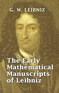 The Early Mathematical Manuscripts of Leibniz (Dover Books on Mathematics)