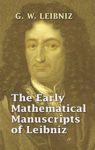 The Early Mathematical Manuscripts of Leibniz (Dover Books on Mathematics) by G. W. Leibniz