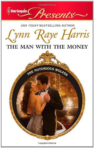 The Man with the Money (Harlequin Presents) by Lynn Raye Harris