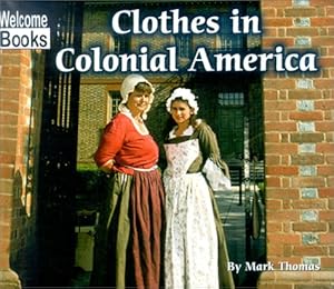 Clothes in Colonial America (Welcome Books: Colonial America)