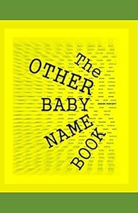 The OTHER Baby Name Book by Sheri Knight