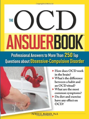 The OCD Answer Book: Professional Answers to More Than 250 Top Questions about Obsessive-Compulsive Disorder by Patrick McGrath