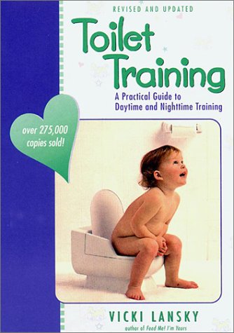 Toilet Training: A Practical Guide to Daytime and Nighttime Training (Lansky, Vicki) by Vicki Lansky
