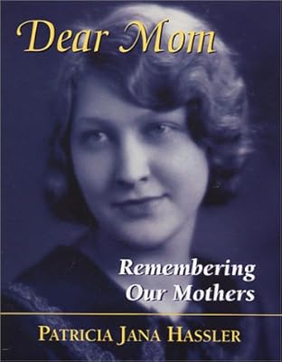 Dear Mom: Remembering Our Mothers