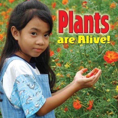 Plants Are Alive! by Molly Aloian
