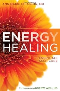 Energy Healing: The Essentials of Self-Care by Anne Marie Chiasson  MD
