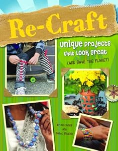 Re-Craft: Unique Projects That Look Great