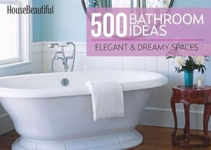 House Beautiful 500 Bathroom Ideas: Elegant &amp; Dreamy Spaces