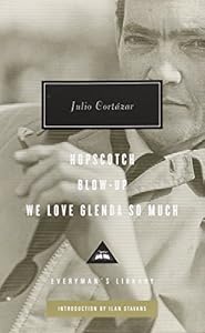 Hopscotch, Blow-Up, We Love Glenda So Much by Julio Cortazar  ,