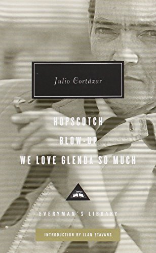 Hopscotch, Blow-Up, We Love Glenda So Much by Julio Cortazar  ,