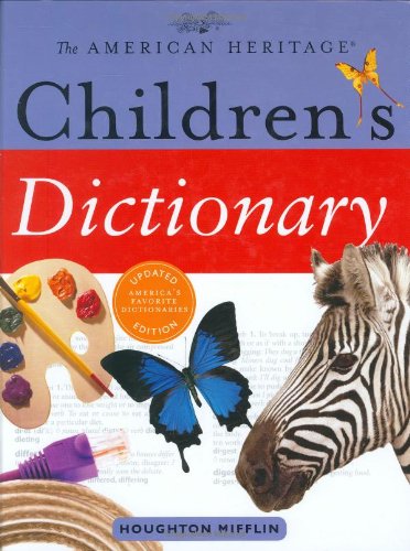 The American Heritage Children's Dictionary by Editors of the American Heritage Dictionaries