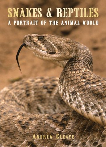 Snakes & reptiles : a portrait of the animal world by Andrew Cleave