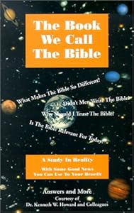 The Book We Call The Bible by Kenneth W. Howard