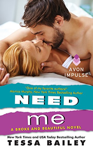 Need Me: A Broke and Beautiful Novel by Tessa Bailey