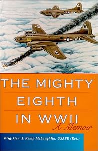 The Mighty Eighth in WWII : A Memoir by J. Kemp McLaughlin
