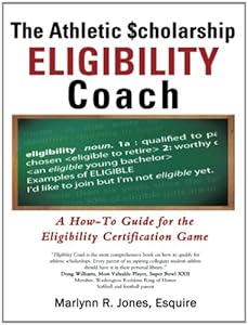 The Athletic $cholarship Eligibility Coach: A How-To Guide for the Eligibility Certification Game by Marlynn R. Jones