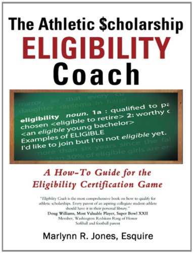 The Athletic $cholarship Eligibility Coach: A How-To Guide for the Eligibility Certification Game by Marlynn R. Jones