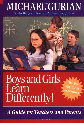 Boys and Girls Learn Differently!: A Guide for Teachers and Parents by Michael Gurian