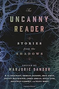 The Uncanny Reader: Stories from the Shadows by Marjorie Sandor 
			
			
		
		
		
       	 
       		
       			(Editor)