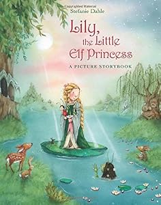 Lily, the Little Elf Princess by Stefanie Dahle