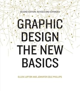 Graphic Design: The New Basics: Second Edition, Revised and Expanded