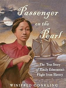 Passenger on the Pearl: The True Story of Emily Edmonson's Flight from Slavery