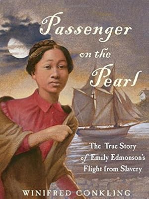 Passenger on the Pearl: The True Story of Emily Edmonson's Flight from Slavery