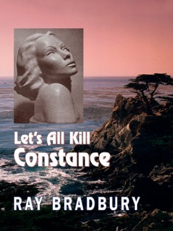 Let's All Kill Constance by Ray Bradbury