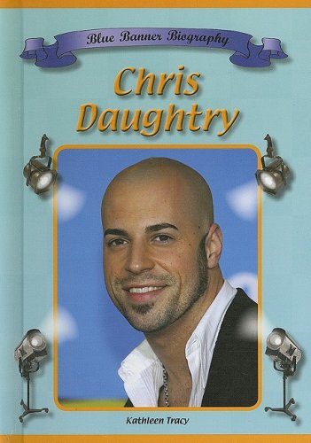 Chris Daughtry (Blue Banner Biographies) by Kathleen Tracy