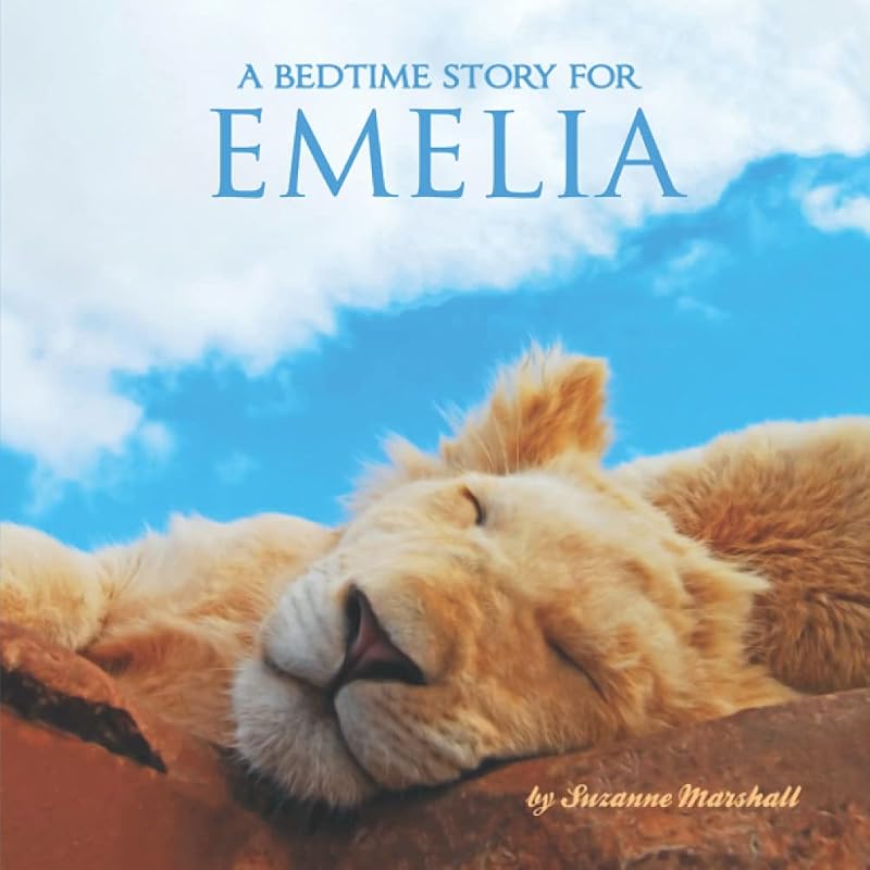 A Bedtime Story for Emelia: Personalized Children's Book Bedtime for Toddlers & Kids with Your Child's Name (1 Year Old, 2 Year Old, 3 Year Old, 4 ... with Sleep Affirmations & Your Child's Name) by Suzanne Marshall