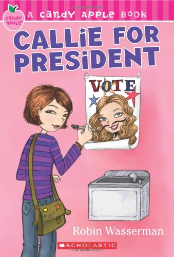 Callie for President (Candy Apple) by Robin Wasserman