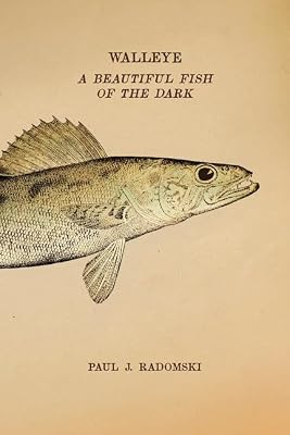 Walleye: A Beautiful Fish of the Dark