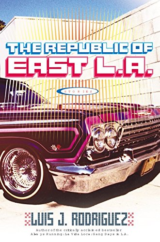 The Republic of East L.a.: Stories by Luis J. Rodriguez