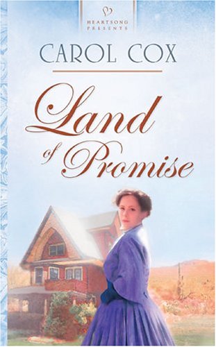 Land of Promise: Arizona Series #1 (Heartsong Presents #580) by Carol Cox