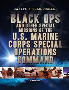 Black Ops and Other Special Missions of the U.S. Marine Corps Special Operations Command by Jamie Poolos