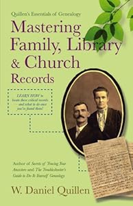 Mastering Family, Library &amp; Church Records by W. Daniel Quillen
