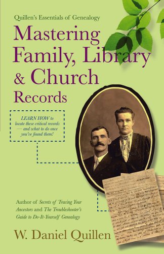 Mastering Family, Library &amp; Church Records by W. Daniel Quillen